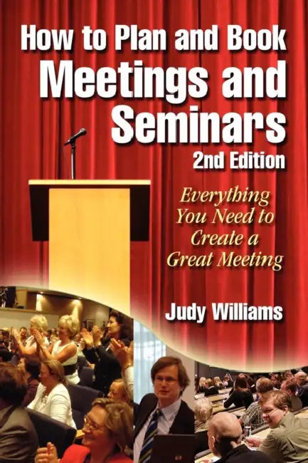 How to Plan and Book Meetings and Seminars - 2nd Edition by Judy Williams