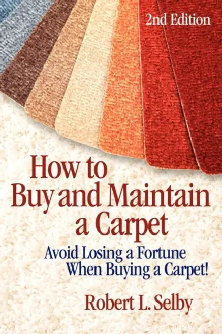 How to Buy and Maintain a Carpet by Robert Selby