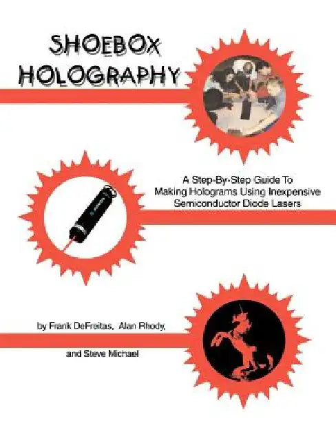 Shoebox Holography by Frank DeFreitas, Steve Michael, Alan Rhody