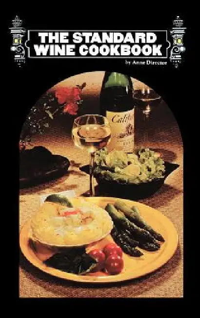 The Standard Wine Cookbook by Anne Director