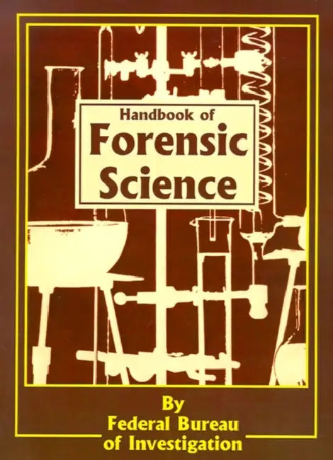 Handbook of Forensic Science by Federal Bureau of Investigation, Clarence M. Kelley