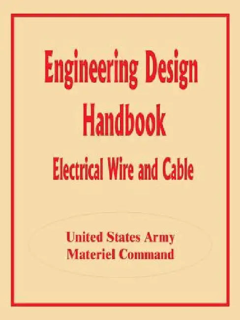 Engineering Design Handbook: Electrical Wire and Cable by Books for Business