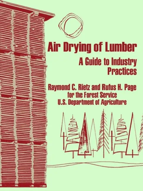 Air Drying of Lumber: A Guide to Industry Practices by Raymond C. Rietz, Forest U. S. Dept of Agriculture, Rufus H. Page