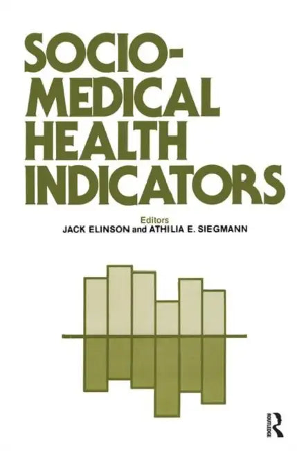 Sociomedical Health Indicators by Jack Elinson, Athilia Siegmann
