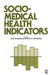 Sociomedical Health Indicators by Jack Elinson, Athilia Siegmann