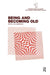 Being and Becoming Old by Jon Hendricks