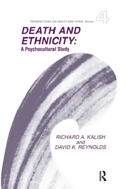 Death and Ethnicity: A Psychocultural Study by Richard Kalish