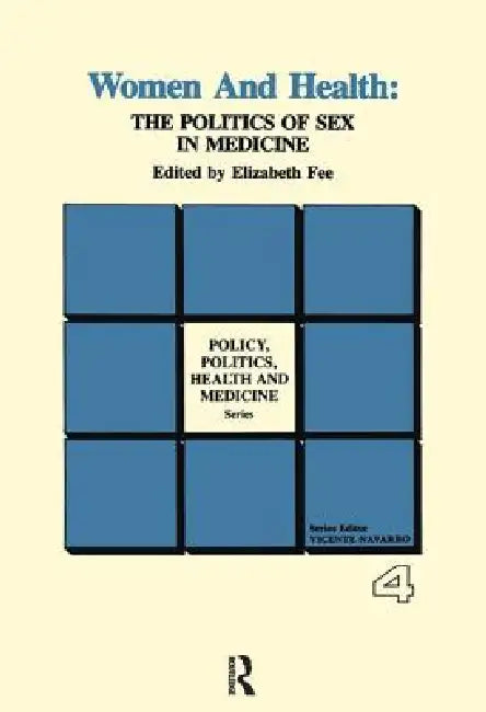 Women And Health: The Politics Of Sex In Medicine by Elizabeth Fee