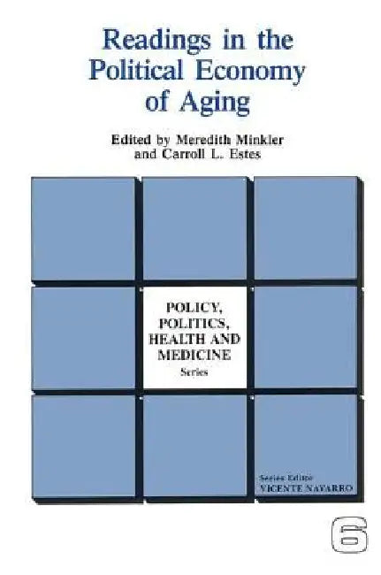 Readings in the Political Economy of Aging by Meredith Minkler, Carroll Estes
