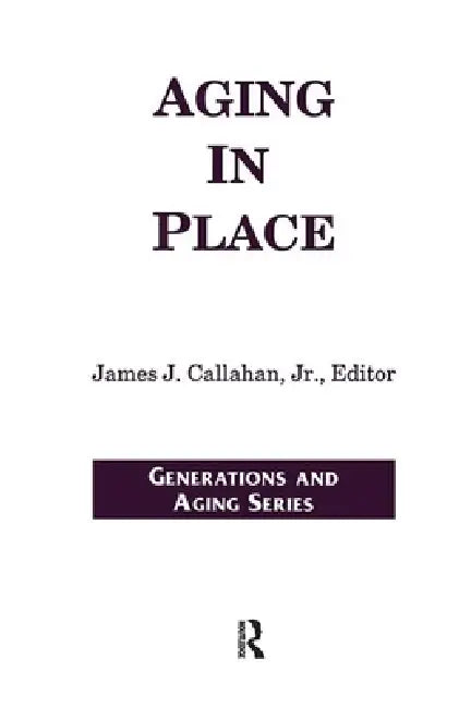 Aging in Place by Jr. Callahan James