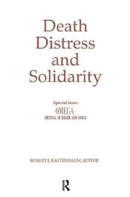 Death, Distress, and Solidarity: Special Issue "OMEGA Journal of Death and Dying" by Robert Kastenbaum