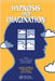 Hypnosis and Imagination by Robert Kunzendorf