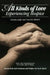 All Kinds of Love: Experiencing Hospice by Carolyn Jaffe