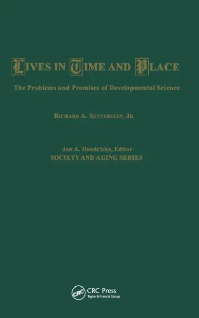 Lives in Time and Place: The Problems and Promises of Developmental Science by R. a. Settersten