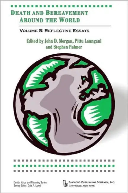 Death and Bereavement Around the World: Reflective Essays by John Morgan
