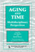 Aging and Time: Multidisciplinary Perspectives, Illustrated Edition by Henk Visser, Jan Baars