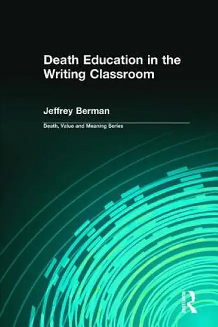 Death Education in the Writing Classroom by Jeffrey Berman