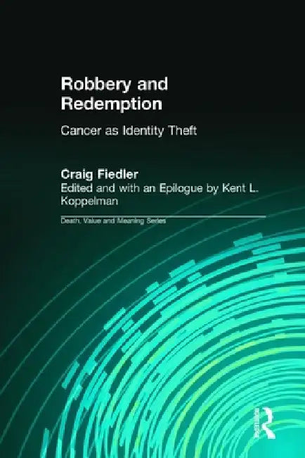 Robbery and Redemption: Cancer as Identity Theft by Craig Fiedler