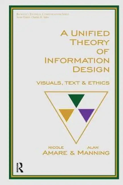 A Unified Theory of Information Design: Visuals, Text and Ethics by Nicole Amare