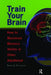 Train Your Brain: How To Maximize Memory Ability In Older Adulthood by Robert Winningham