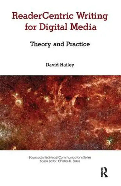 Readercentric Writing for Digital Media: Theory and Practice by David Hailey