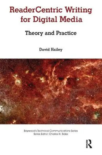 Readercentric Writing for Digital Media: Theory and Practice by David Hailey