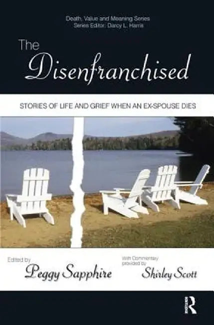 The Disenfranchised: Stories of Life and Grief When an Ex-Spouse Dies by Peggy Sapphire