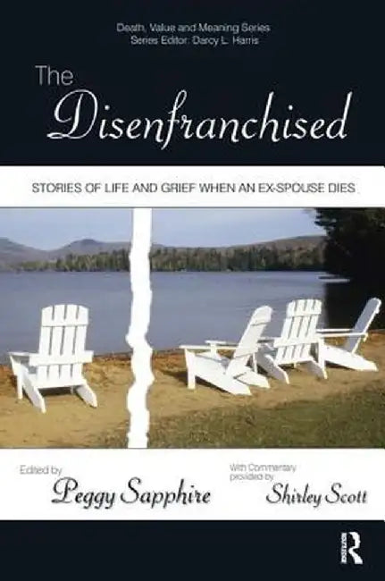 The Disenfranchised: Stories of Life and Grief When an Ex-Spouse Dies by Peggy Sapphire
