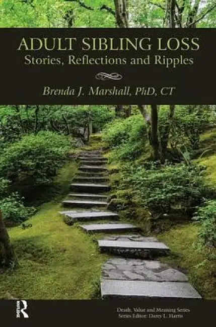 Adult Sibling Loss: Stories, Reflections and Ripples by Brenda Marshall