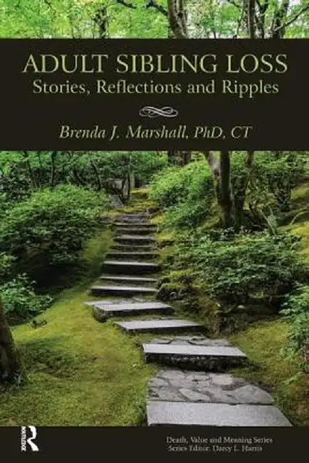 Adult Sibling Loss: Stories, Reflections and Ripples by Brenda Marshall