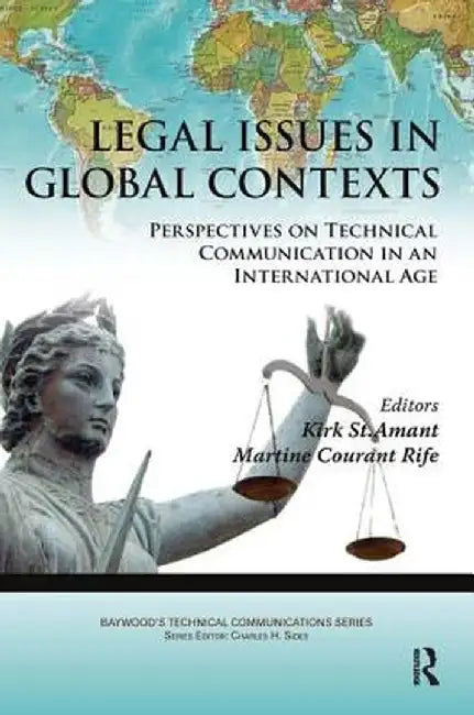 Legal Issues in Global Contexts: Perspectives on Technical Communication in an International Age by Kirk St. Amant