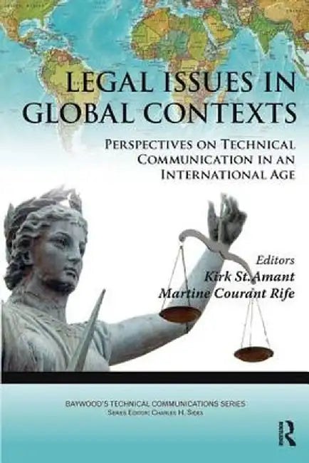 Legal Issues in Global Contexts: Perspectives on Technical Communication in an International Age by Kirk St. Amant