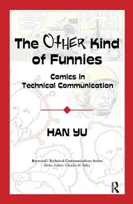 The Other Kind of Funnies: Comics in Technical Communication by Han Yu