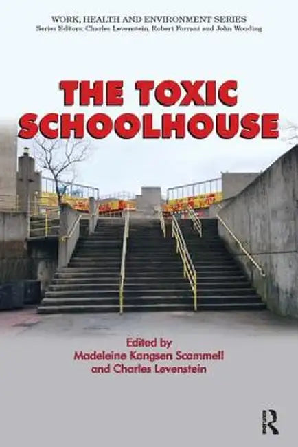 The Toxic Schoolhouse by Madeleine Kangs Scammell
