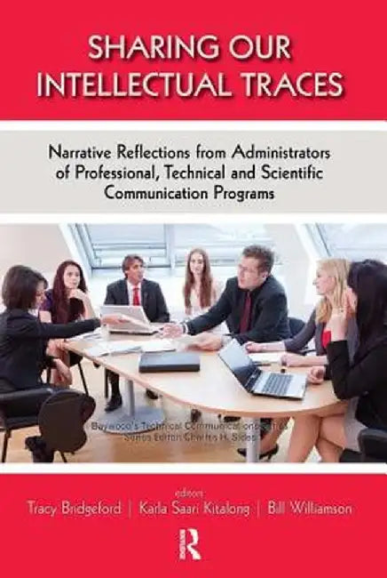 Sharing Our Intellectual Traces: Narrative Reflections from Administrators of Professional, Technical, and Scientific Programs by Tracy Bridgeford