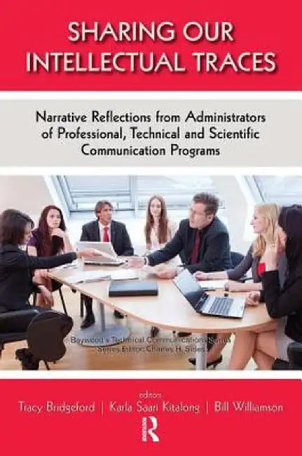 Sharing Our Intellectual Traces: Narrative Reflections from Administrators of Professional, Technical, and Scientific Programs by Tracy Bridgeford
