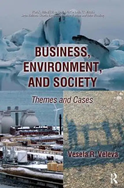 Business, Environment, and Society: Themes and Cases by Vesela Veleva