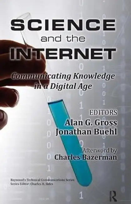Science and the Internet: Communicating Knowledge in a Digital Age by Alan Gross