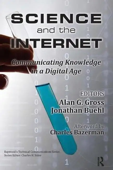Science and the Internet: Communicating Knowledge in a Digital Age by Alan Gross