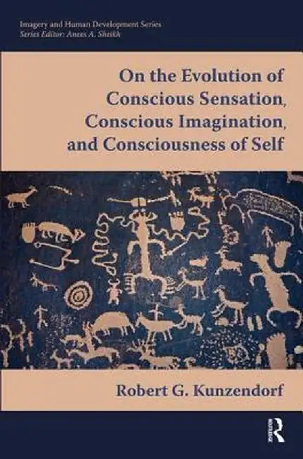 On the Evolution of Conscious Sensation, Conscious Imagination, and Consciousness of Self by Robert Kunzendorf