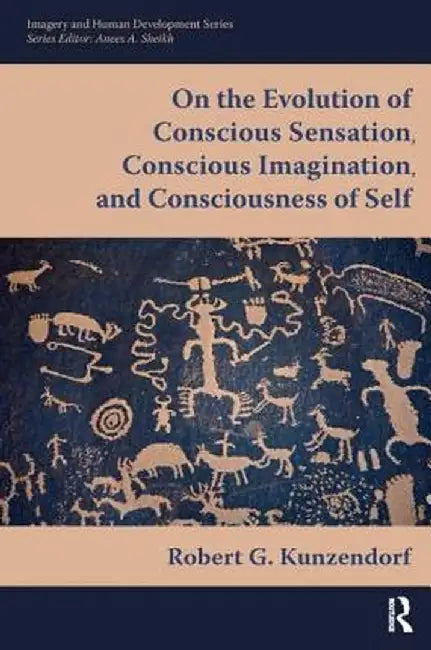 On the Evolution of Conscious Sensation, Conscious Imagination, and Consciousness of Self by Robert Kunzendorf