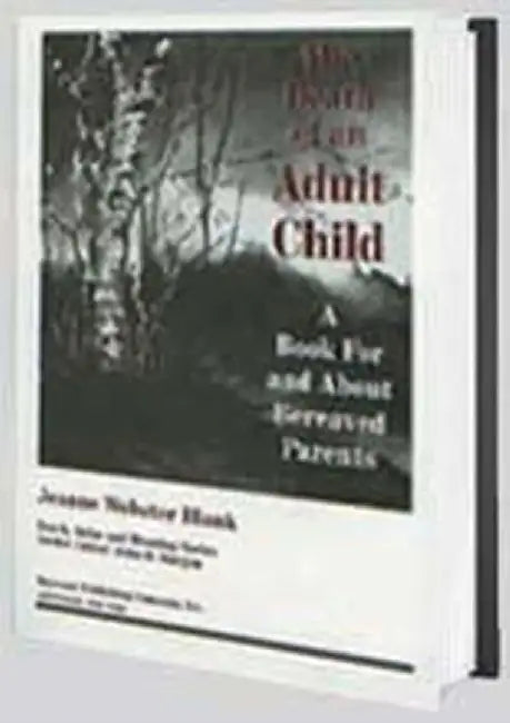 The Death of an Adult Child: A Book for and about Bereaved Parents by Jeanne Webster Blank