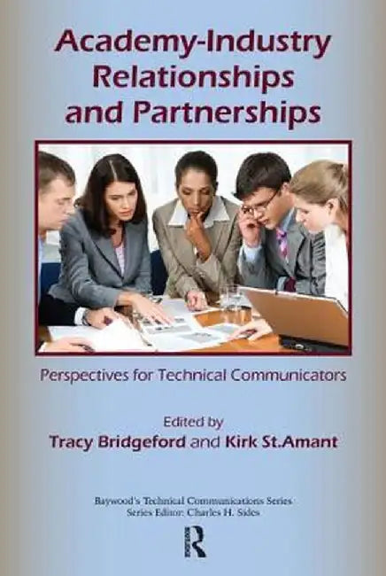 Academy-Industry Relationships and Partnerships: Perspectives for Technical Communicators by Tracy Bridgeford