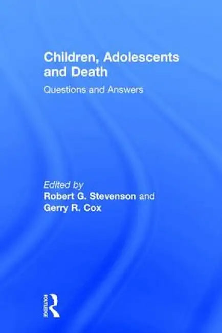 Children, Adolescents, and Death: Questions and Answers by Robert G. Stevenson