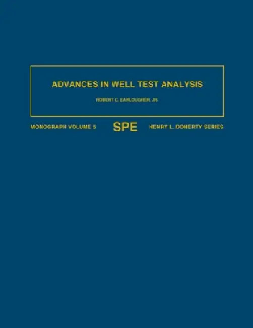 Advances in Well Test Analysis: Monograph 5 by Robert C. Earlougher