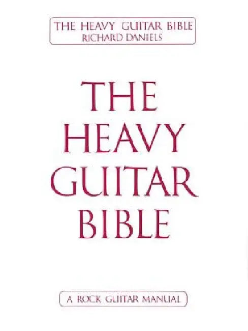 The Heavy Guitar Bible by Richard Daniels