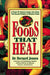 Foods That Heal: A Guide to Understanding and Using the Healing Powers of Natural Foods by Bernard Jensen