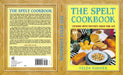 The Spelt Cookbook: Cooking with Nature's Grain for Life by Helga Hughes