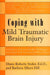 Coping with Mild Traumatic Brain Injury: A Guide to Living with the Challenges Associated with Concussion/Brain Injury by Diane Roberts Stoler