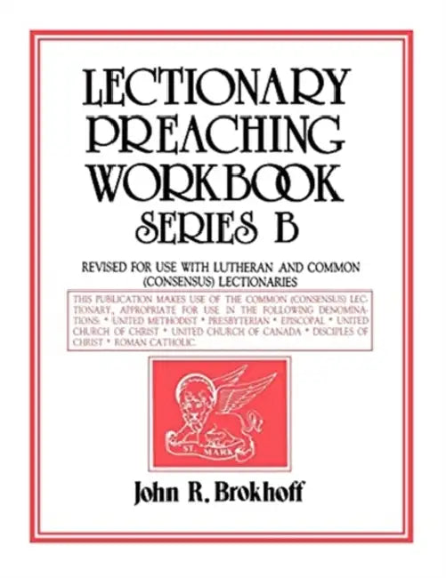 Lectionary Preaching Workbook, Series B by John R. Brokhoff